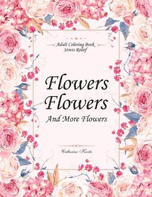 Book cover for Flowers, Flowers and more Flowers