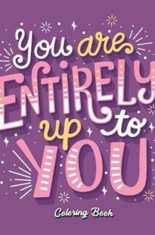 Cover of You Are Entirely Up To You Coloring Book