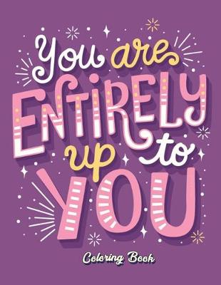 Book cover for You Are Entirely Up To You Coloring Book