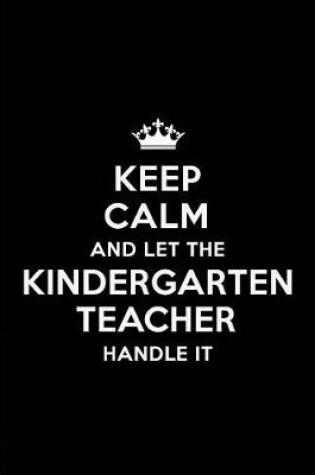 Cover of Keep Calm and Let the Kindergarten Teacher Handle It