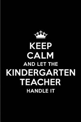 Book cover for Keep Calm and Let the Kindergarten Teacher Handle It