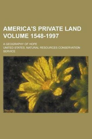 Cover of America's Private Land; A Geography of Hope Volume 1548-1997