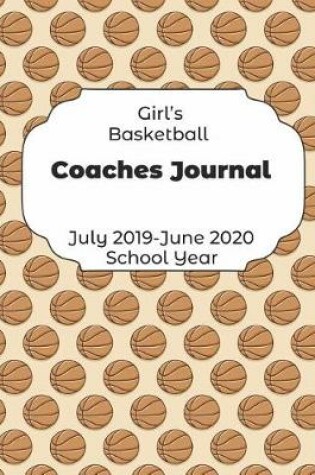 Cover of Girls Basketball Coaches Journal July 2019 - June 2020 School Year