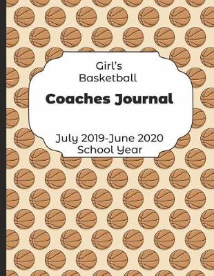 Book cover for Girls Basketball Coaches Journal July 2019 - June 2020 School Year