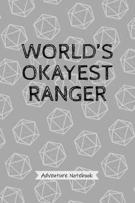 Book cover for World's Okayest Ranger - Adventure Notebook
