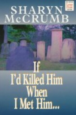 Cover of If I'd Killed Him When I Met Him