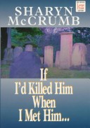 Book cover for If I'd Killed Him When I Met Him