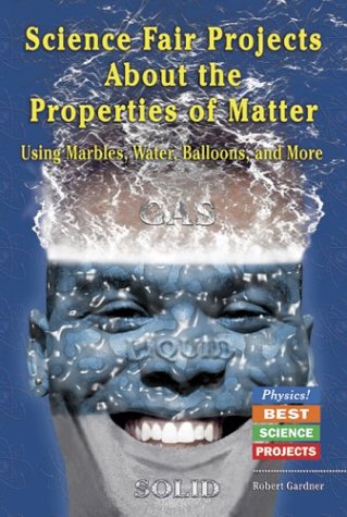 Book cover for Science Fair Projects about the Properties of Matter