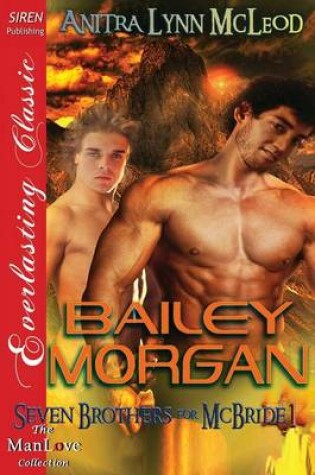 Cover of Bailey Morgan [Seven Brothers for McBride 1] (Siren Publishing Everlasting Classic Manlove)