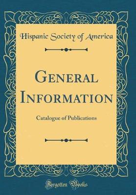 Book cover for General Information: Catalogue of Publications (Classic Reprint)