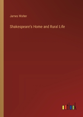 Book cover for Shakespeare's Home and Rural Life