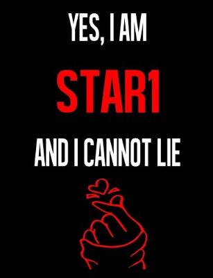 Book cover for Yes, I Am STAR1 And I Cannot Lie