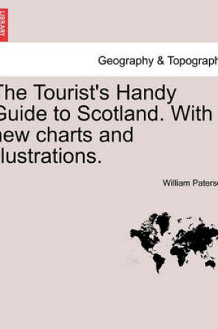 Cover of The Tourist's Handy Guide to Scotland. with New Charts and Illustrations.