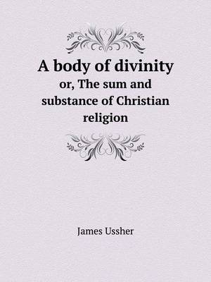 Book cover for A Body of Divinity Or, the Sum and Substance of Christian Religion