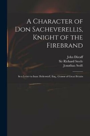 Cover of A Character of Don Sacheverellis, Knight of the Firebrand
