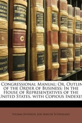 Cover of A Congressional Manual; Or, Outline of the Order of Business