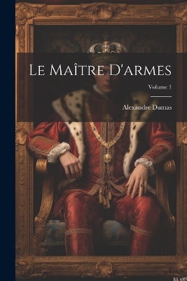 Book cover for Le maître d'armes; Volume 1
