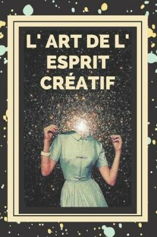 Cover of L' Art de L' Esprit Creatif