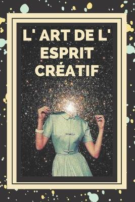 Book cover for L' Art de L' Esprit Creatif