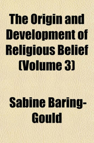 Cover of The Origin and Development of Religious Belief (Volume 3)