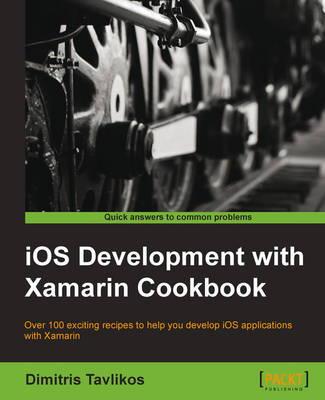 Book cover for iOS Development with Xamarin Cookbook