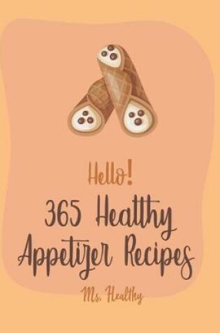 Cover of Hello! 365 Healthy Appetizer Recipes