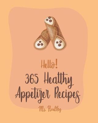 Cover of Hello! 365 Healthy Appetizer Recipes