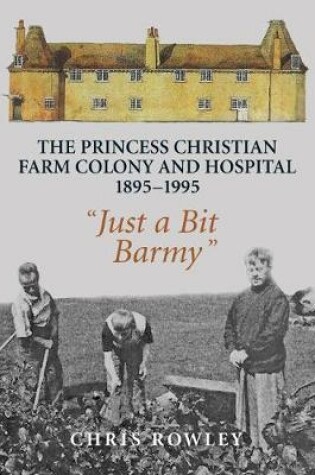 Cover of The Princess Christian Farm Colony and Hospital 1895-1995