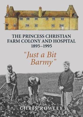 Book cover for The Princess Christian Farm Colony and Hospital 1895-1995