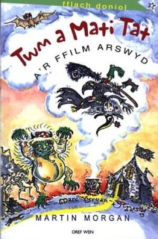 Cover of Cyfres Fflach Doniol: Twm a Mati Tat a'r Ffilm Arswyd