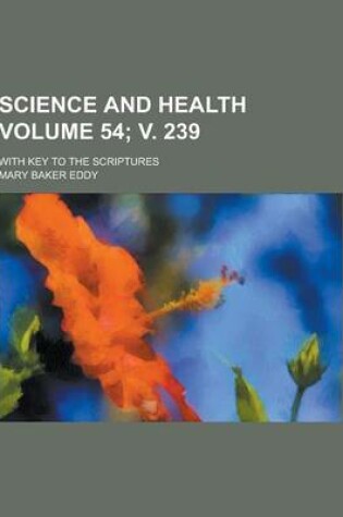 Cover of Science and Health; With Key to the Scriptures Volume 54; V. 239