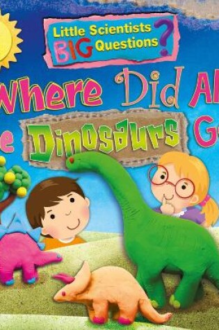 Cover of Where Did All the Dinosaurs Go?