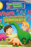 Book cover for Where Did All the Dinosaurs Go?