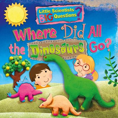 Cover of Where Did All the Dinosaurs Go?