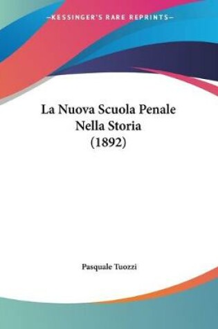 Cover of La Nuova Scuola Penale Nella Storia (1892)