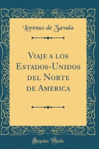 Cover of Viaje a Los Estados-Unidos del Norte de America (Classic Reprint)