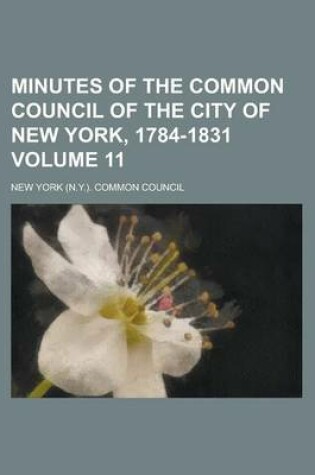 Cover of Minutes of the Common Council of the City of New York, 1784-1831 Volume 11