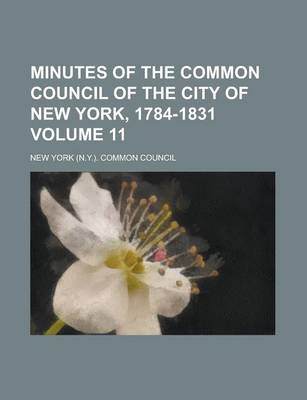 Book cover for Minutes of the Common Council of the City of New York, 1784-1831 Volume 11