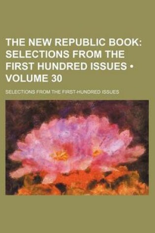 Cover of The New Republic Book (Volume 30); Selections from the First Hundred Issues. Selections from the First-Hundred Issues