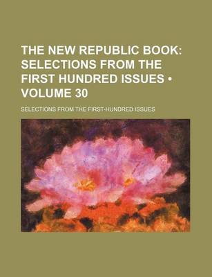 Book cover for The New Republic Book (Volume 30); Selections from the First Hundred Issues. Selections from the First-Hundred Issues