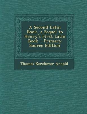 Book cover for A Second Latin Book, a Sequel to Henry's First Latin Book