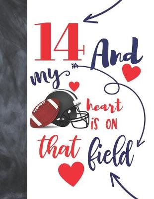 Book cover for 14 And My Heart Is On That Field
