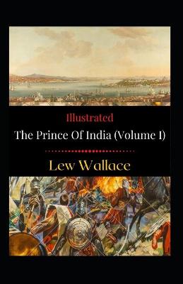Book cover for The Prince of India (Volume I) Illustrated