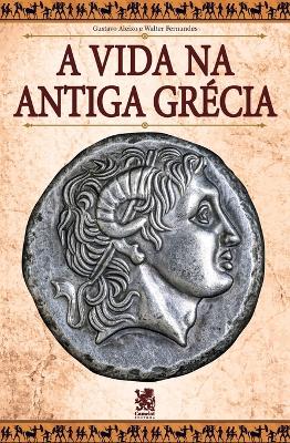 Book cover for A Vida na Antiga Grécia