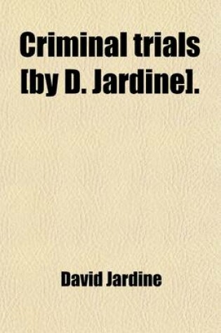 Cover of Criminal Trials [By D. Jardine].