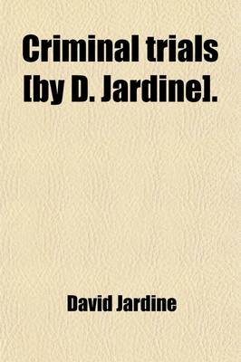 Book cover for Criminal Trials [By D. Jardine].