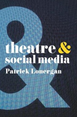 Cover of Theatre and Social Media