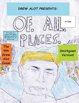 Book cover for Of. All. Places (Smirkgown Version)