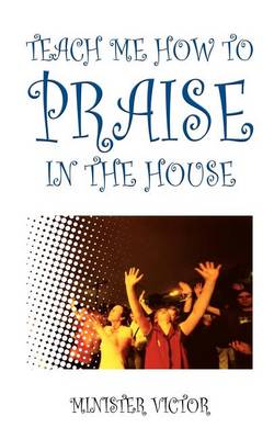 Book cover for Teach ME How to Praise in the House