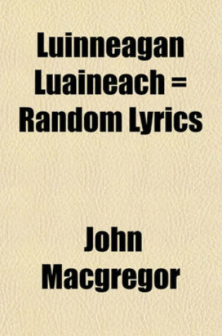 Cover of Luinneagan Luaineach = Random Lyrics